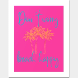 Don't Worry Beach Happy Posters and Art